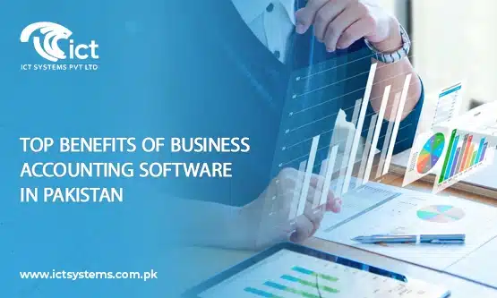 Top Benefits of Business Accounting Software in Pakistan (NEW)