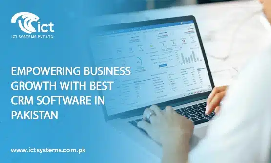 Empowering Business Growth With Best CRM Software in Pakistan (NEW)